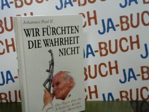 gebrauchtes Buch – Johannes Paul II – Wir fürchten die Wahrheit nicht : der Papst über die Schuld der Kirche. Johannes Paul II.