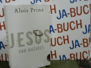 gebrauchtes Buch – Alois Prinz – Jesus von Nazaret.