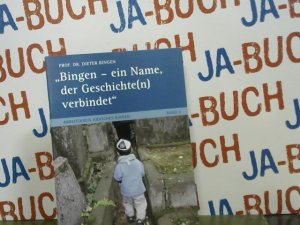 Bingen - ein Name, der Geschichte(n) verbindet. [Hrsg.: Arbeitskreis Jüdisches Bingen] / Arbeitskreis Jüdisches Bingen: Arbeitskreis Jüdisches Bingen ; Bd. 2