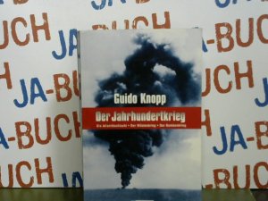 Der Jahrhundertkrieg : die Atlantikschlacht, der Wüstenkrieg, der Bombenkrieg. Guido Knopp / Ullstein ; 36459