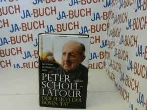 gebrauchtes Buch – Peter Scholl-Latour – Der Fluch der bösen Tat: Das Scheitern des Westens im Orient | Das Vermächtnis des großen Journalisten und »Welterklärers«