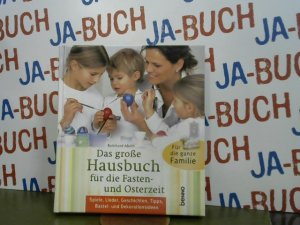 gebrauchtes Buch – Reinhard Abeln – Das große Hausbuch für die Fasten- und Osterzeit Spiele, Lieder, Geschichten, Tipps, Bastel- und Dekorationsideen