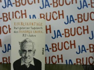 gebrauchtes Buch – Hendrik Groen – Eierlikörtage Das geheime Tagebuch des Hendrik Groen, 83 1/4 Jahre