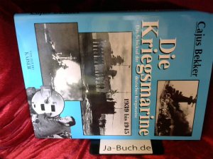 gebrauchtes Buch – Cajus Bekker – Die Kriegsmarine: Das Schicksal der deutschen Kriegsmarine 1939-1945