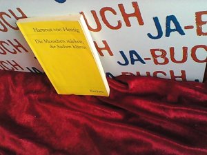 gebrauchtes Buch – Hentig, Hartmut von – Die Menschen stärken, die Sachen klären : ein Plädoyer für die Wiederherstellung der Aufklärung. Reclams Universal-Bibliothek ; Nr. 8072