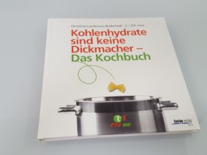 gebrauchtes Buch – Jirsa, Elfriede und Christina Lachkovics-Budschedl – Kohlenhydrate sind keine Dickmacher – Das Kochbuch Nach der fit10-Methode