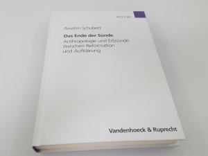 Das Ende der Sünde Anthropologie und Erbsünde zwischen Reformation und Aufklärung