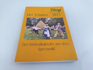 gebrauchtes Buch – Förderverein Heimatgeschichte "Stog" e. V. Burg  – Stog - Der Schober 2013 Der Heimatkalender aus dem Spreewald