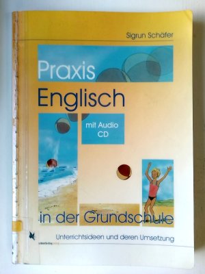 gebrauchtes Buch – Praxis Englisch in der Grundschule: Unterrichtsideen und deren Umsetzung