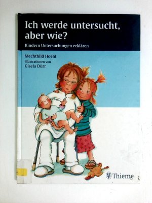 gebrauchtes Buch – Beim Kinderarzt: Ich werde untersucht, aber wie ?: Kindern Untersuchungen erklären