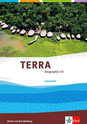 gebrauchtes Buch – TERRA Geographie 7/8. Ausgabe Berlin, Brandenburg: Arbeitsheft Klasse 7/8 (TERRA Geographie. Ausgabe für Berlin, Brandenburg Gymnasium, Integrierte Sekundarschule, Oberschule ab 2017)