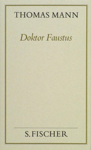 gebrauchtes Buch – Mann, Thomas und de Mendelssohn Peter – Doktor Faustus: Das Leben des deutschen Tonsetzers Adrian Leverkühn erzählt von einem Freunde