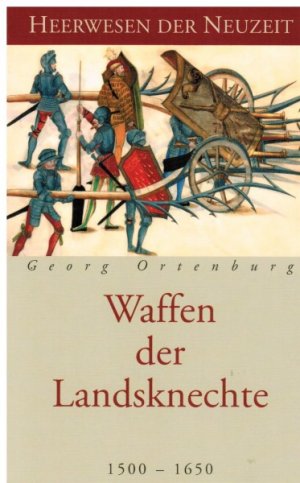 gebrauchtes Buch – Georg Ortenburg – Waffen der Landsknechte 1500-1650.