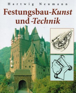 gebrauchtes Buch – Hartwig Neumann – Festungsbaukunst und -Technik. Deutsche Wehrbauarchitektur vom XV. bis XX. Jahrhundert.