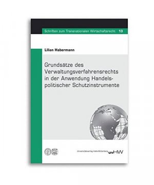 Grundsätze des Verwaltungsverfahrensrechts in der Anwendung Handelspolitischer Schutzinstrumente