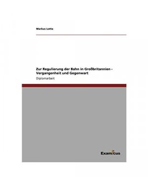 Zur Regulierung der Bahn in Großbritannien - Vergangenheit und Gegenwart
