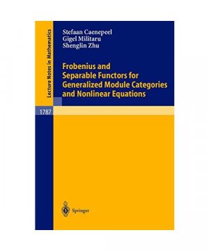 gebrauchtes Buch – Stefaan Caenepeel, Shenglin Zhu – Frobenius and Separable Functors for Generalized Module Categories and Nonlinear Equations