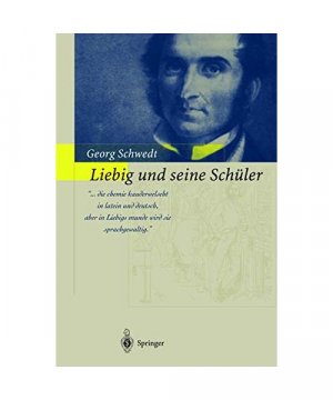 gebrauchtes Buch – Georg Schwedt – Liebig und seine Schüler gebrauchtes Buch – Georg Schwedt – Liebig und seine Schüler