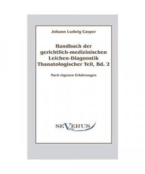 gebrauchtes Buch – Johann Ludwig Casper – Handbuch der gerichtlich-medizinischen Leichen-Diagnostik: Thanatologischer Teil, Bd. 2