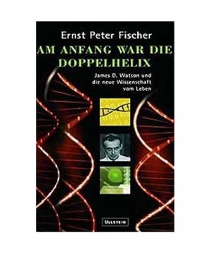 gebrauchtes Buch – Fischer, Ernst P – Am Anfang war die Doppelhelix