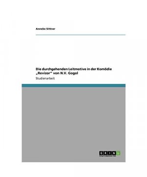 Die durchgehenden Leitmotive in der Komödie ¿Revizor¿ von N.V. Gogol