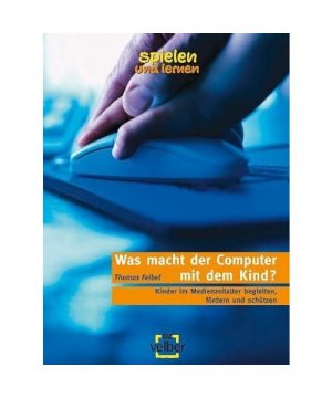 gebrauchtes Buch – Thomas Feibel – Was macht der Computer mit dem Kind?