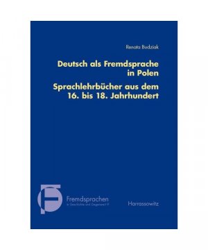 Deutsch als Fremdsprache in Polen. Sprachlehrbücher aus dem 16. bis 18. Jahrhundert