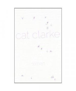 gebrauchtes Buch – Cat Clarke – vergissdeinnicht