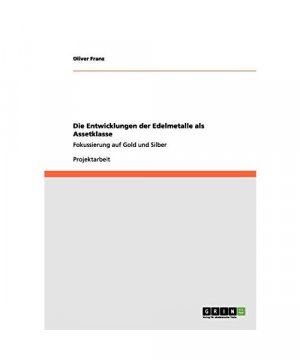 gebrauchtes Buch – Oliver Franz – Die Entwicklungen der Edelmetalle als Assetklasse