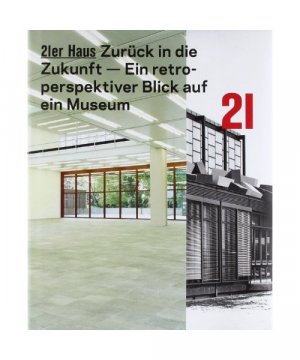 21er Haus. Zurück in die Zukunft - ein retroperspektiver Blick auf ein Museum