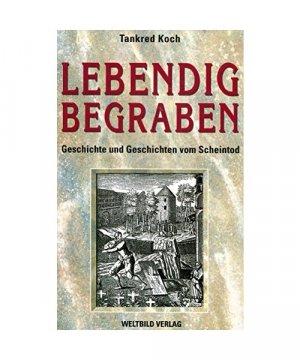 gebrauchtes Buch – Tankred Koch  – Lebendig begraben. Geschichte und Geschichten vom Scheintod