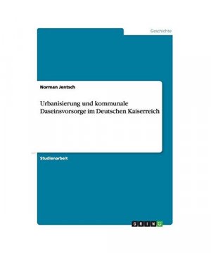 Urbanisierung und kommunale Daseinsvorsorge im Deutschen Kaiserreich