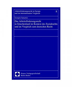 Das Arbeitsförderungsrecht in Griechenland im Kontext des Sozialrechts und im Vergleich zum deutschen Recht