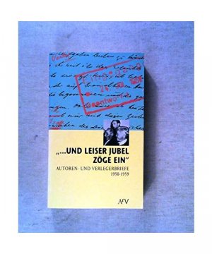 gebrauchtes Buch – Elmar Faber – Und leiser Jubel zöge ein. Autoren- und Verlegerbriefe 1950 - 1959.