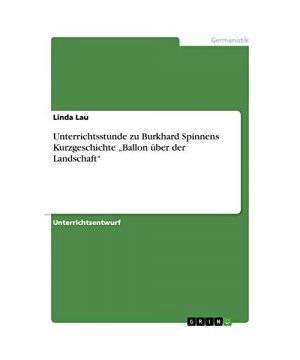 Unterrichtsstunde zu Burkhard Spinnens Kurzgeschichte ¿Ballon über der Landschaft¿