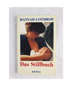 gebrauchtes Buch – Hannah Lothrop – Das Stillbuch.