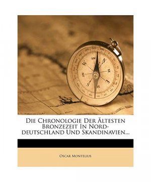 Die Chronologie Der Ältesten Bronzezeit In Nord-deutschland Und Skandinavien...