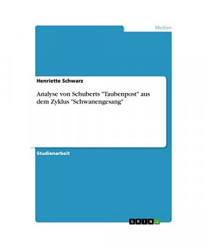 Analyse von Schuberts "Taubenpost" aus dem Zyklus "Schwanengesang"