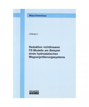 Reduktion nichtlinearer FE-Modelle am Beispiel eines hydrostatischen Wegvergrösserungssystems