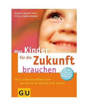 gebrauchtes Buch – Beitr. v. Horx – Was Kinder für die Zukunft brauchen