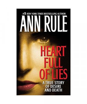 Heart Full of Lies: A True Story of Desire and Death