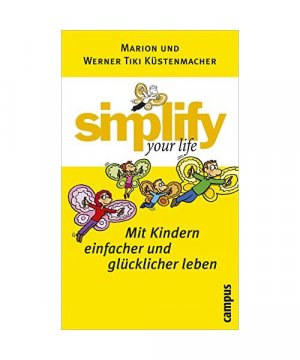 gebrauchtes Buch – Marion Küstenmacher, Werner Tiki Küstenmacher – Simplify your life - Mit Kindern einfacher und glücklicher leben