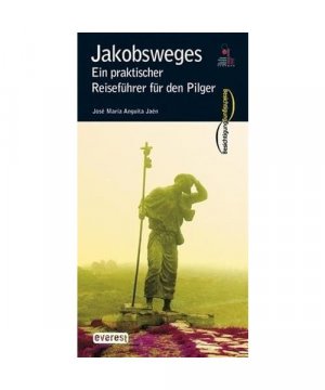 Der Jakobsweg - Ein praktischer Reiseführer für den Pilger