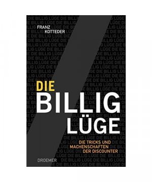 gebrauchtes Buch – Franz Kotteder – Die Billig-Lüge