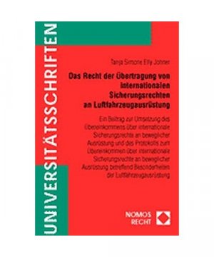 Das Recht der Übertragung von internationalen Sicherungsrechten an Luftfahrzeugausrüstung