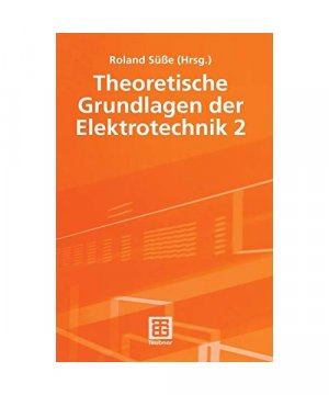 gebrauchtes Buch – Roland Süße, Ute Diemar, Peter Burger, Tom Ströhla, Eberhard Kallenbach, Bernd Marx – Theoretische Grundlagen der Elektrotechnik 2