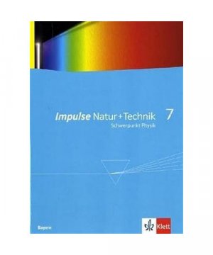 gebrauchtes Buch – Impulse Natur und Technik 7 - Neubearbeitung / Schülerbuch / Bayern