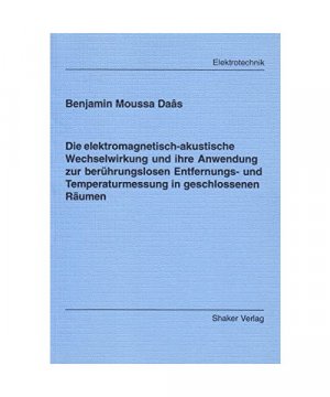 Die elektromagnetisch-akustische Wechselwirkung und ihre Anwendung zur berührungslosen Entfernungs- und Temperaturmessung in geschlossenen Räumen