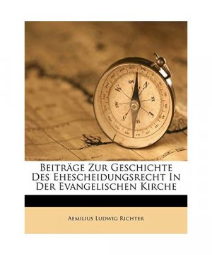 Beiträge Zur Geschichte Des Ehescheidungsrecht In Der Evangelischen Kirche