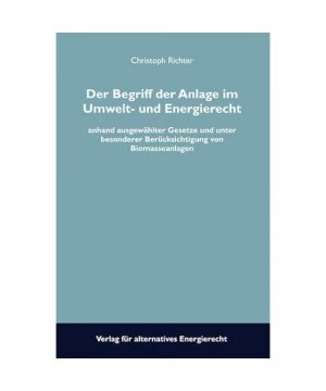 Der Begriff der Anlage im Umwelt- und Energierecht